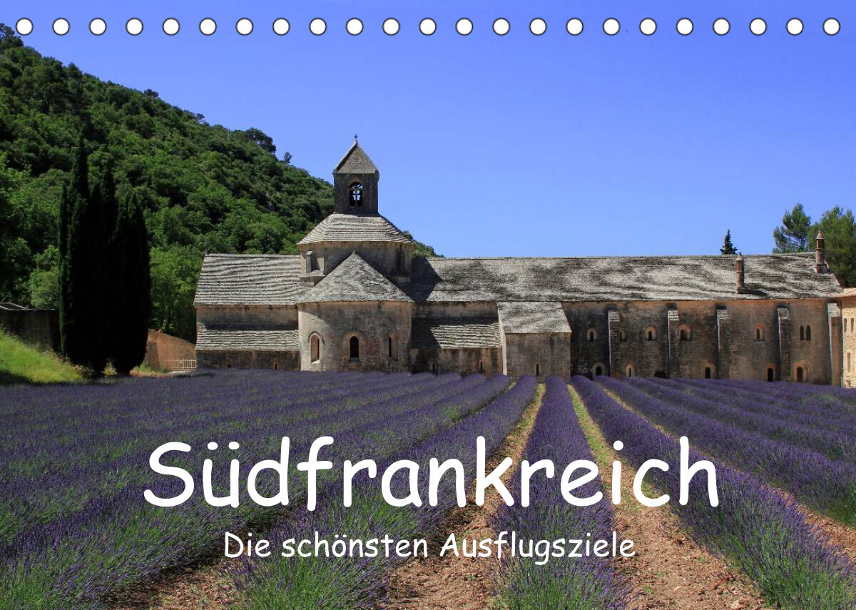Südfrankreich - Die schönsten Ausflugsziele. (Tischkalender 2023 DIN A5 quer)