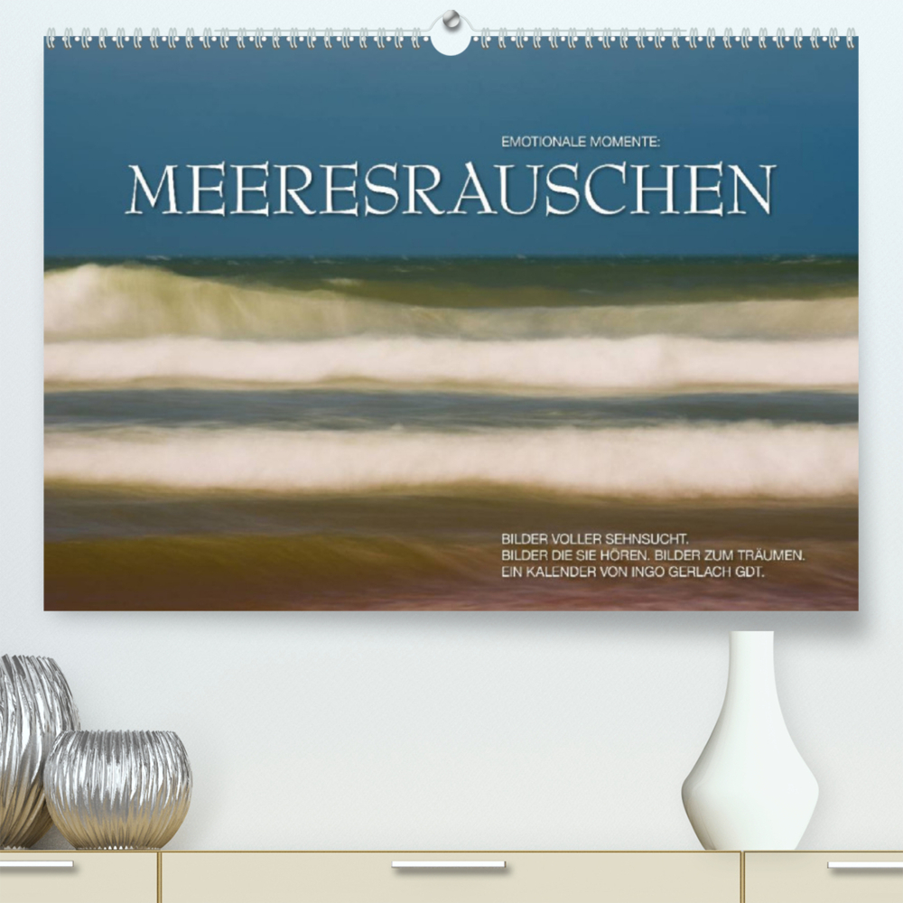 Emotionale Momente: Meeresrauschen / CH-Version (Premium, hochwertiger DIN A2 Wandkalender 2023, Kunstdruck in Hochglanz)