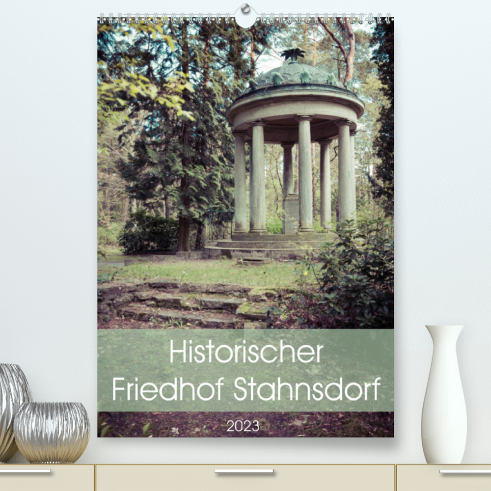 Historischer Friedhof Stahnsdorf (Premium, hochwertiger DIN A2 Wandkalender 2023, Kunstdruck in Hochglanz)