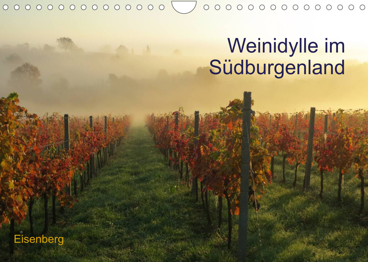 Weinidylle im SüdburgenlandAT-Version (Wandkalender 2023 DIN A4 quer)