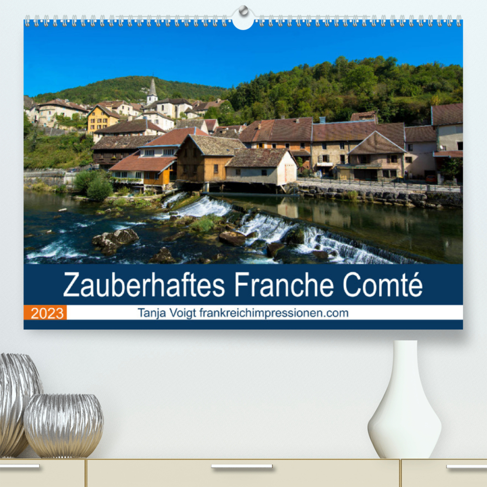 Zauberhaftes Franche Comté (Premium, hochwertiger DIN A2 Wandkalender 2023, Kunstdruck in Hochglanz)