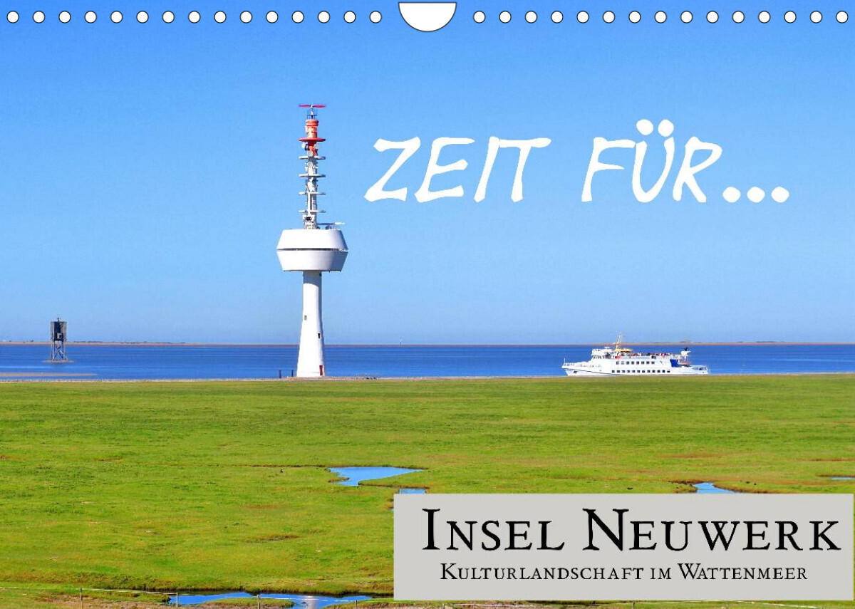 Zeit für... Insel Neuwerk - Kulturlandschaft im Wattenmeer (Wandkalender 2023 DIN A4 quer)