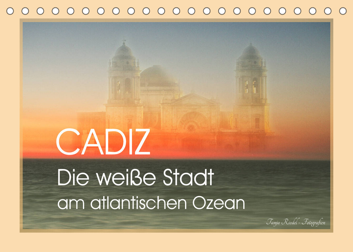 Cadiz - die weiße Stadt am atlantischen Ozean (Tischkalender 2023 DIN A5 quer)