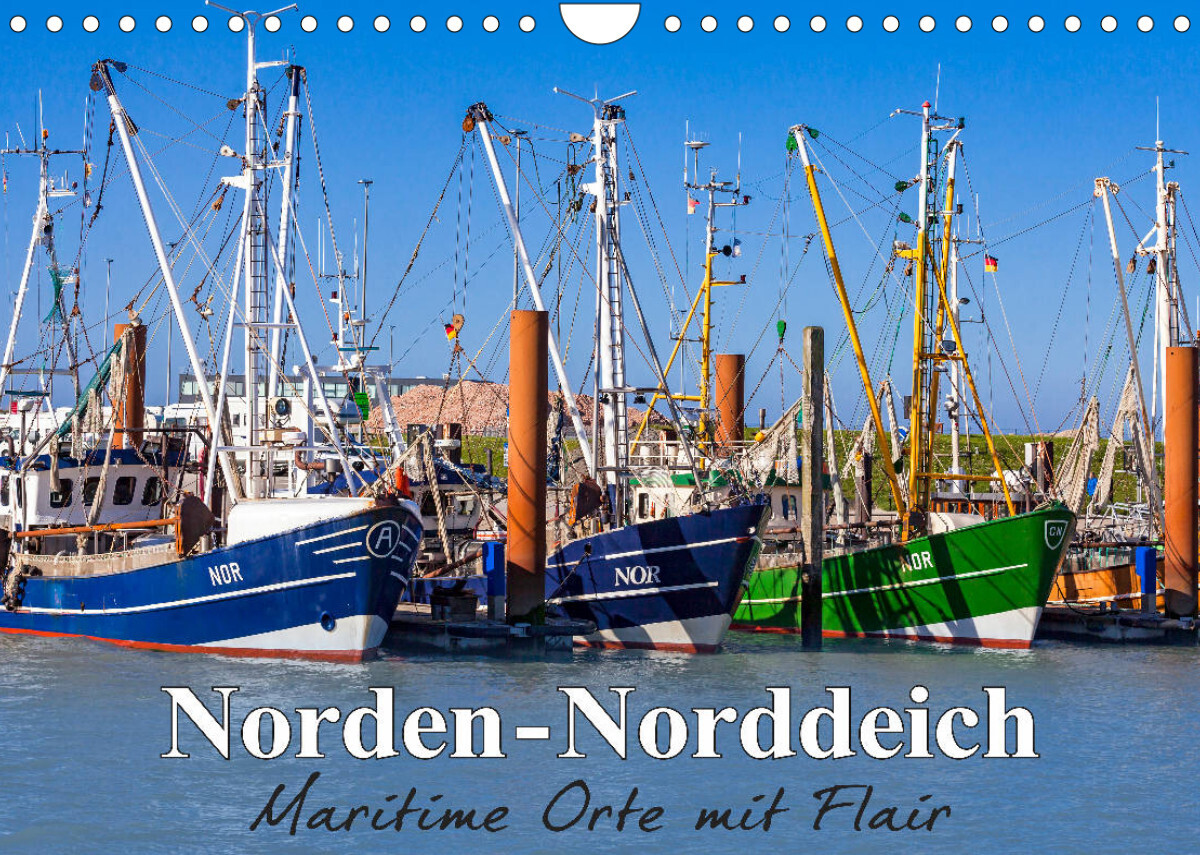 Norden-Norddeich. Maritime Orte mit Flair (Wandkalender 2023 DIN A4 quer)