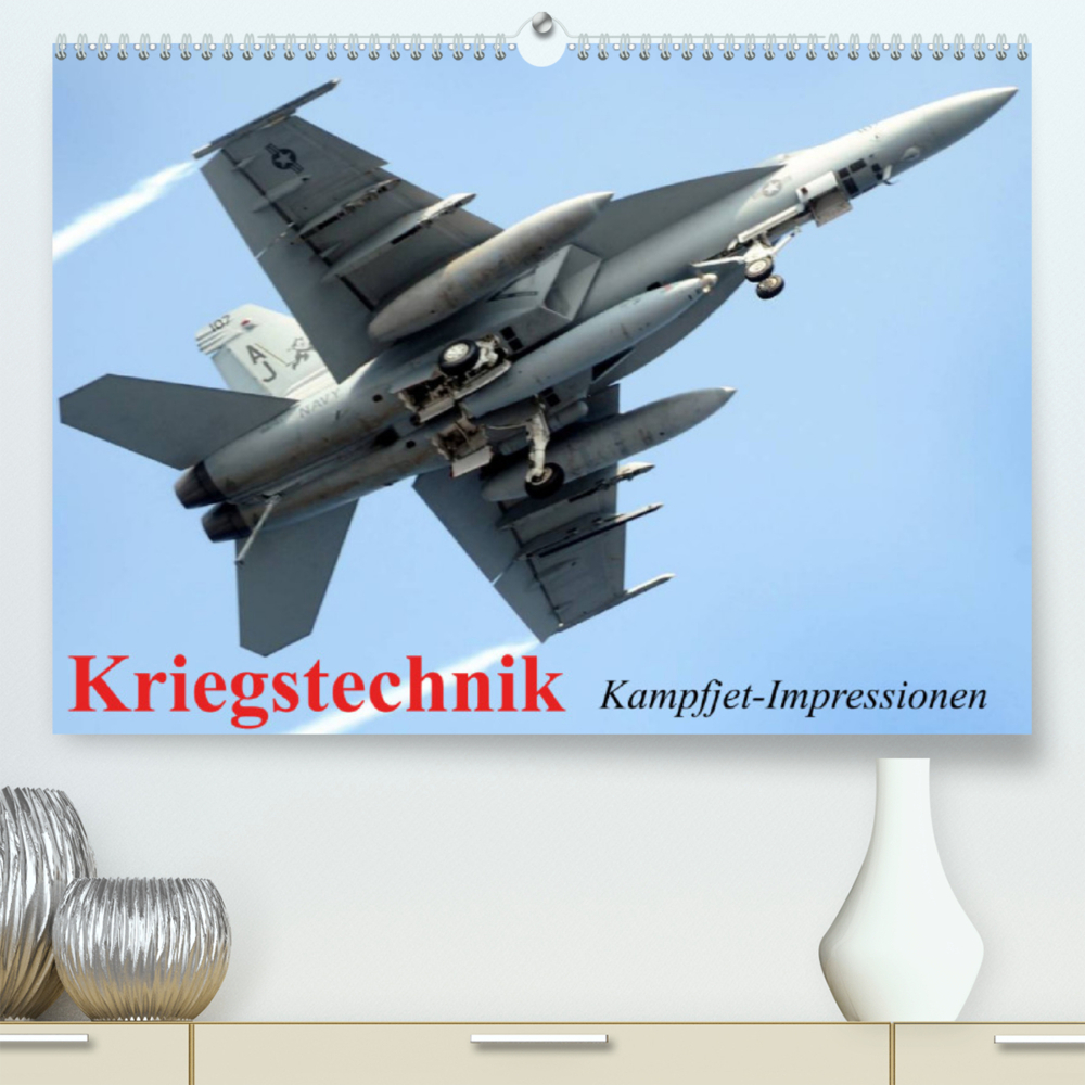 Kriegstechnik. Kampfjet-Impressionen (Premium, hochwertiger DIN A2 Wandkalender 2023, Kunstdruck in Hochglanz)