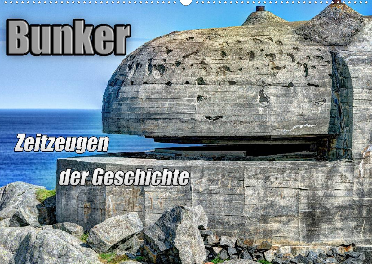 Bunker Zeitzeugen der Geschichte (Wandkalender 2023 DIN A2 quer)