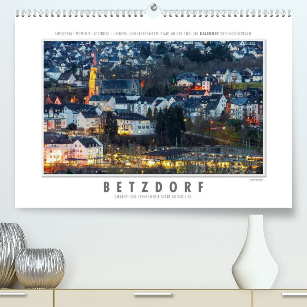 Emotionale Momente: Betzdorf - liebens- und lebenswerte Stadt an der Sieg. (Premium, hochwertiger DIN A2 Wandkalender 2023, Kunstdruck in Hochglanz)