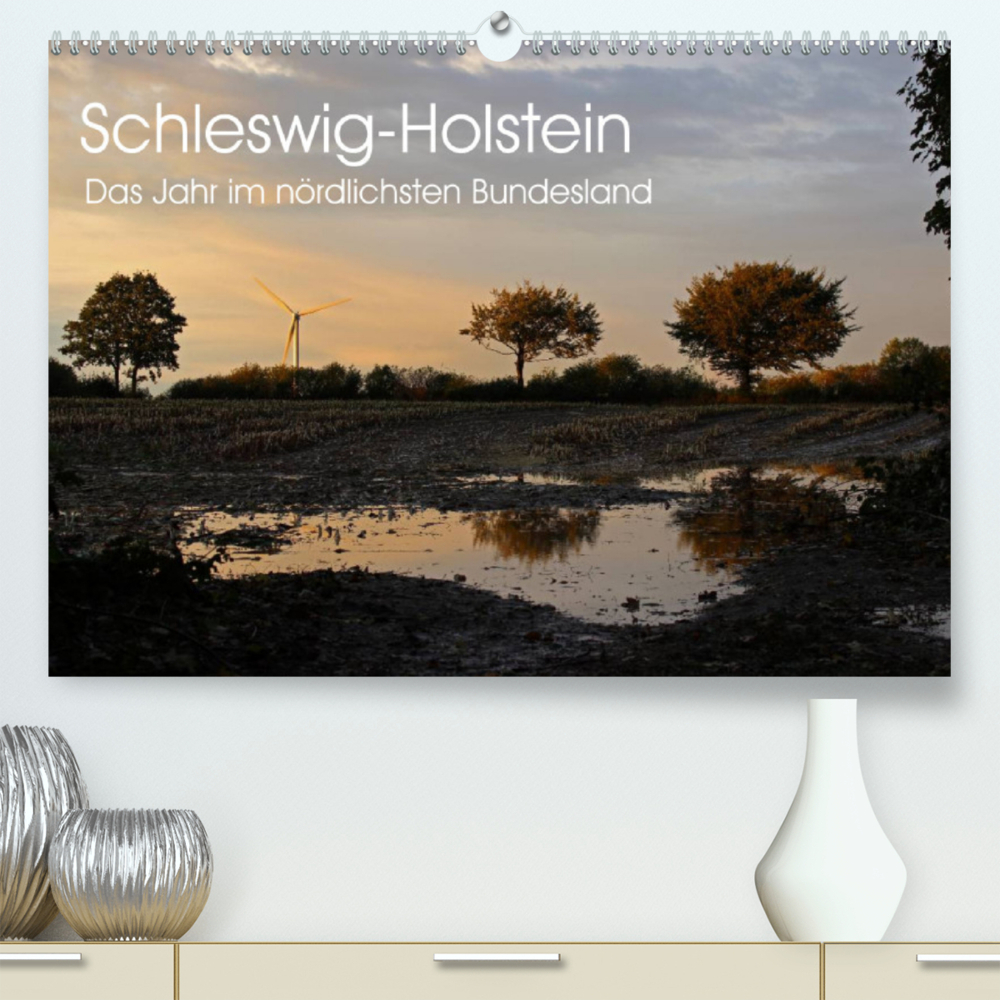 Schleswig-Holstein (Premium, hochwertiger DIN A2 Wandkalender 2023, Kunstdruck in Hochglanz)