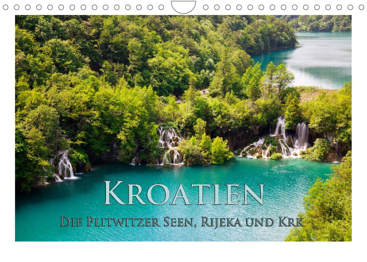 Kroatien - Plitwitzer Seen, Rijeka und Krk (Wandkalender 2023 DIN A4 quer)