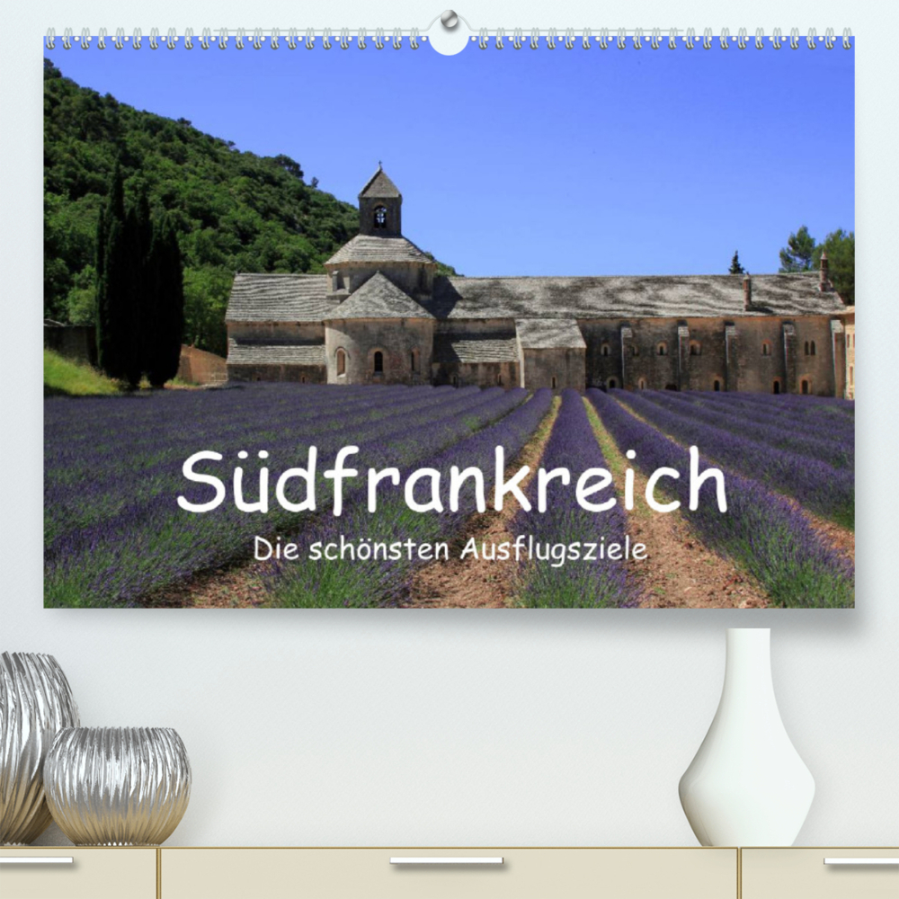 Südfrankreich - Die schönsten Ausflugsziele. (Premium, hochwertiger DIN A2 Wandkalender 2023, Kunstdruck in Hochglanz)