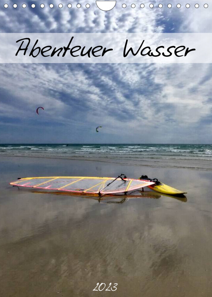 Abenteuer Wasser (Wandkalender 2023 DIN A4 hoch)