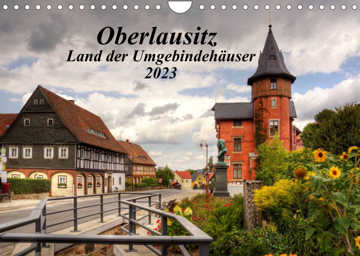 Oberlausitz - Land der Umgebindehäuser (Wandkalender 2023 DIN A4 quer)
