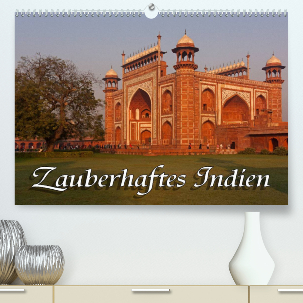 Zauberhaftes Indien (Premium, hochwertiger DIN A2 Wandkalender 2023, Kunstdruck in Hochglanz)