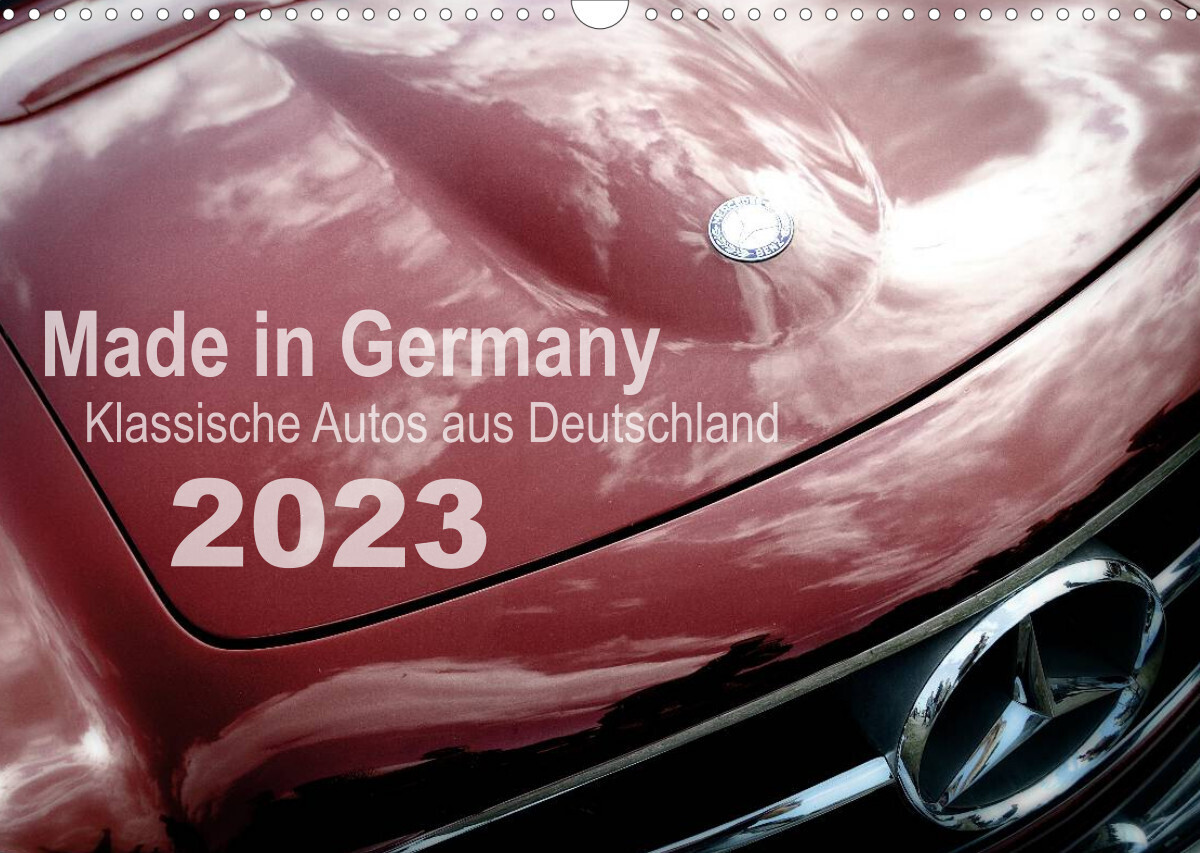 Made in Germany - Klassische Autos aus Deutschland (Wandkalender 2023 DIN A3 quer)