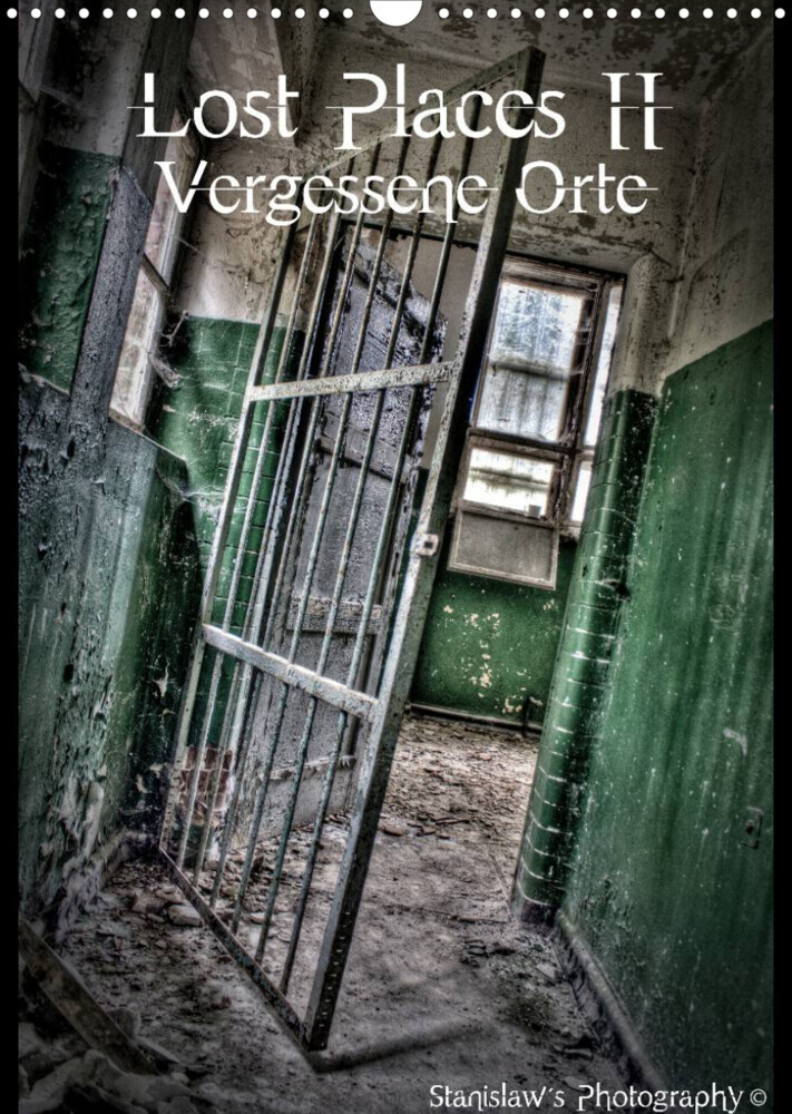 Lost Places II, Vergessene Orte (Wandkalender 2023 DIN A3 hoch)