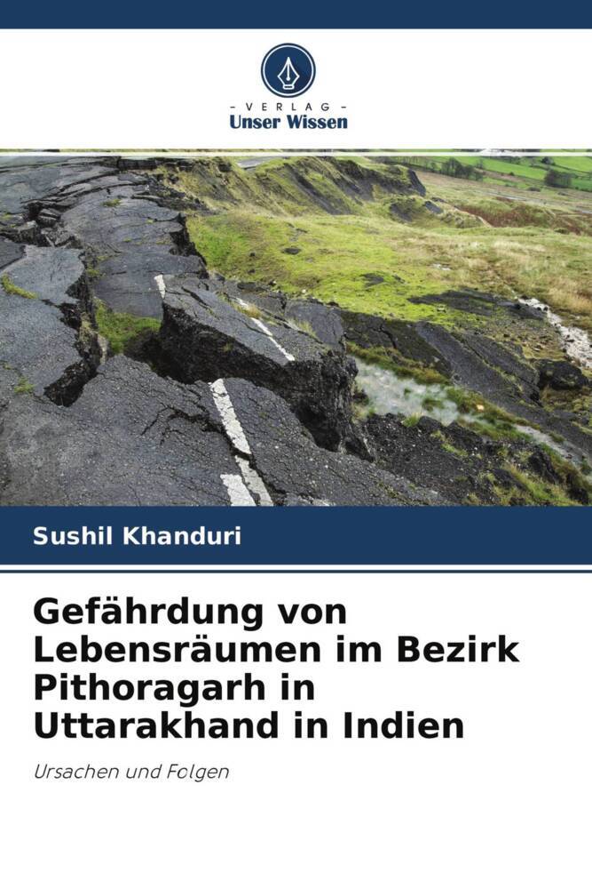 Gefährdung von Lebensräumen im Bezirk Pithoragarh in Uttarakhand in Indien