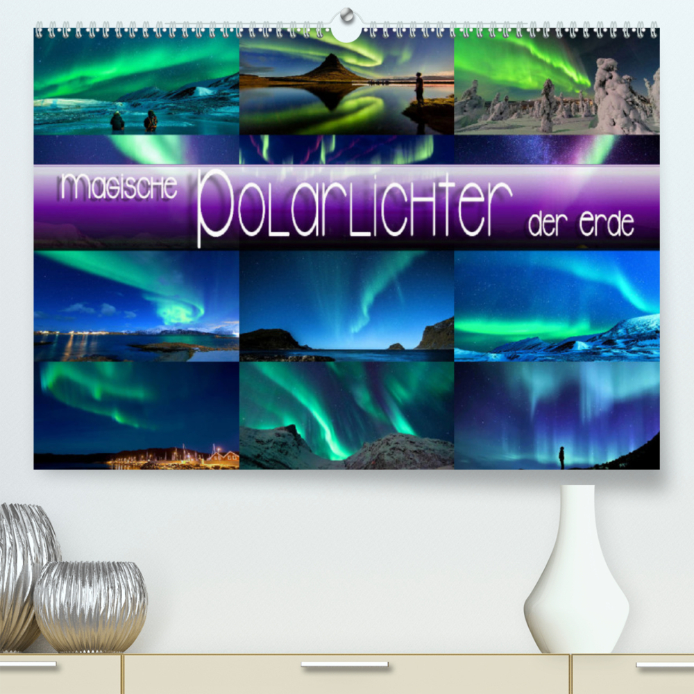 Magische Polarlichter der Erde (Premium, hochwertiger DIN A2 Wandkalender 2023, Kunstdruck in Hochglanz)
