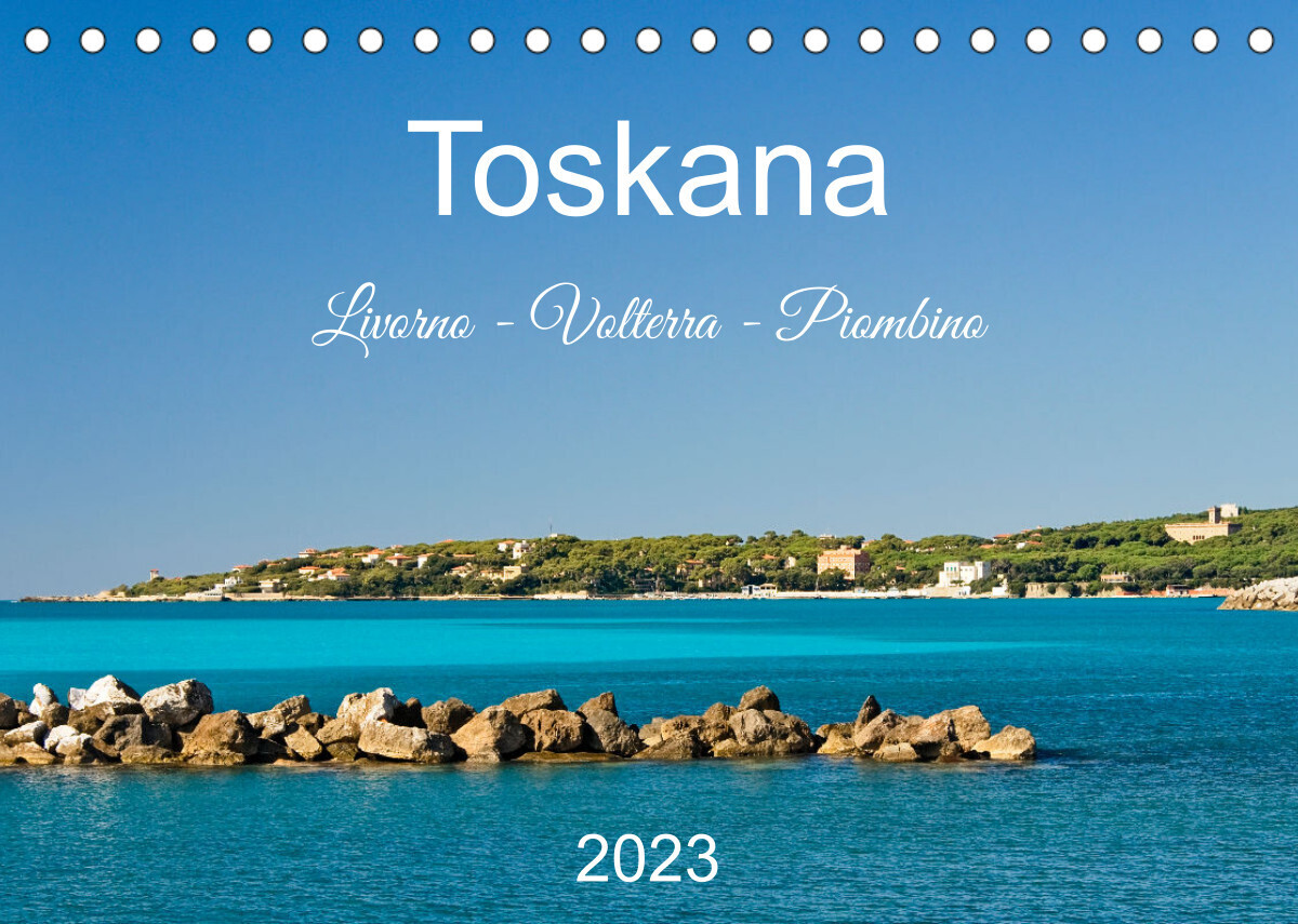 Toskana. Livorno - Volterra - Piombino (Tischkalender 2023 DIN A5 quer)
