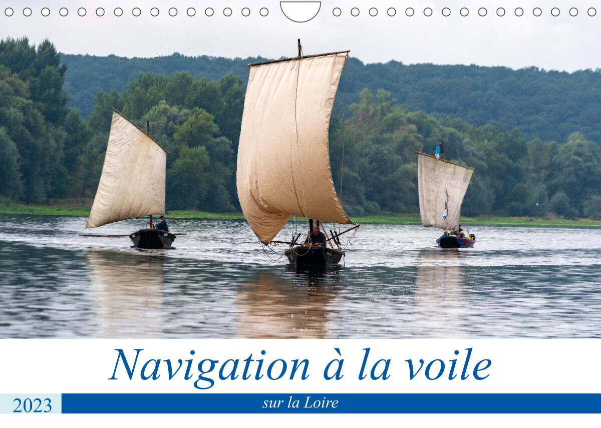 Navigation à la voile sur la Loire (Calendrier mural 2023 DIN A4 horizontal)