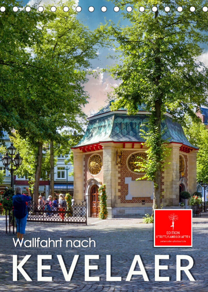 Wallfahrt nach Kevelaer (Tischkalender 2023 DIN A5 hoch)