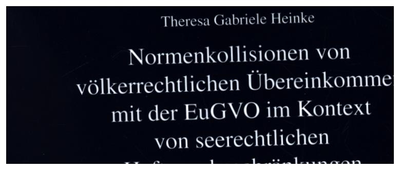 Normenkollisionen von völkerrechtlichen Übereinkommen mit der EuGVO im Kontext von seerechtlichen Haftungsbeschränkungen