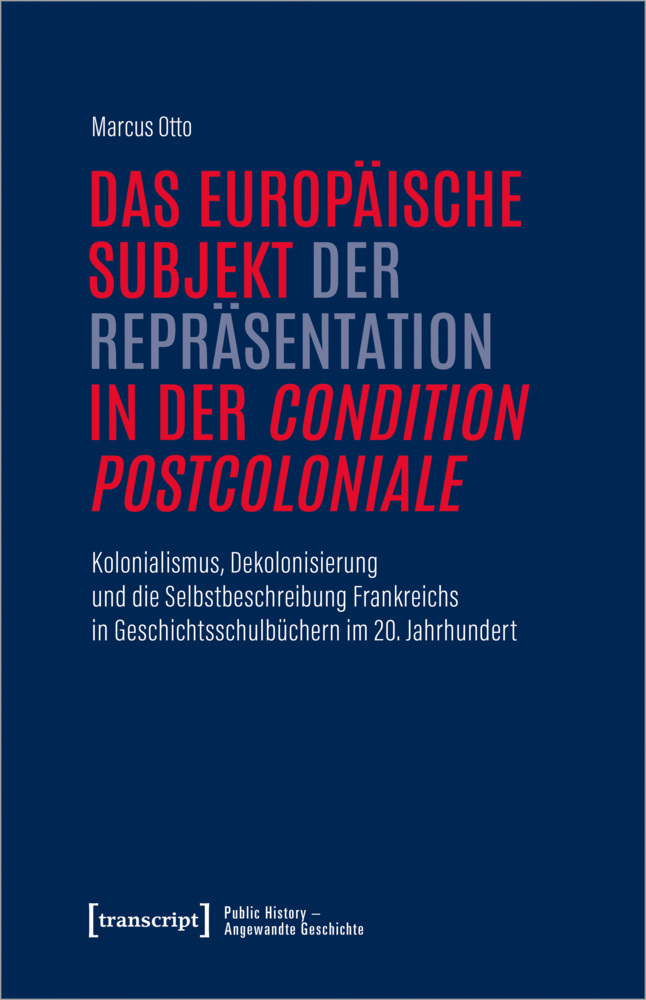 Das europäische Subjekt der Repräsentation in der »condition postcoloniale«