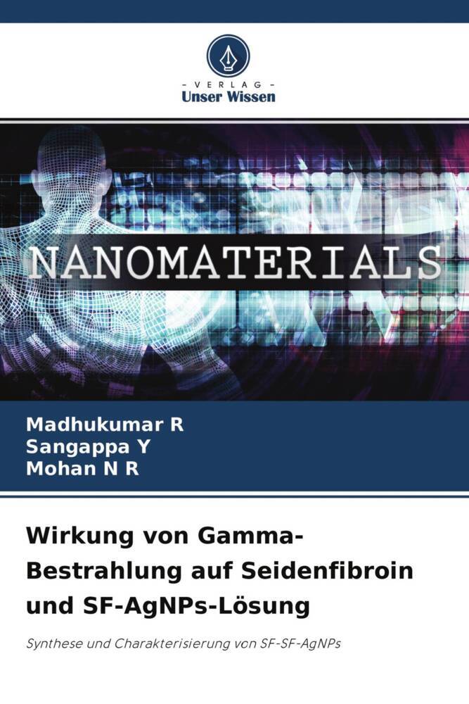 Wirkung von Gamma-Bestrahlung auf Seidenfibroin und SF-AgNPs-Lösung