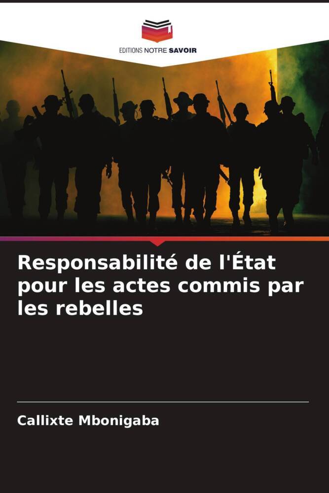 Responsabilité de l'État pour les actes commis par les rebelles