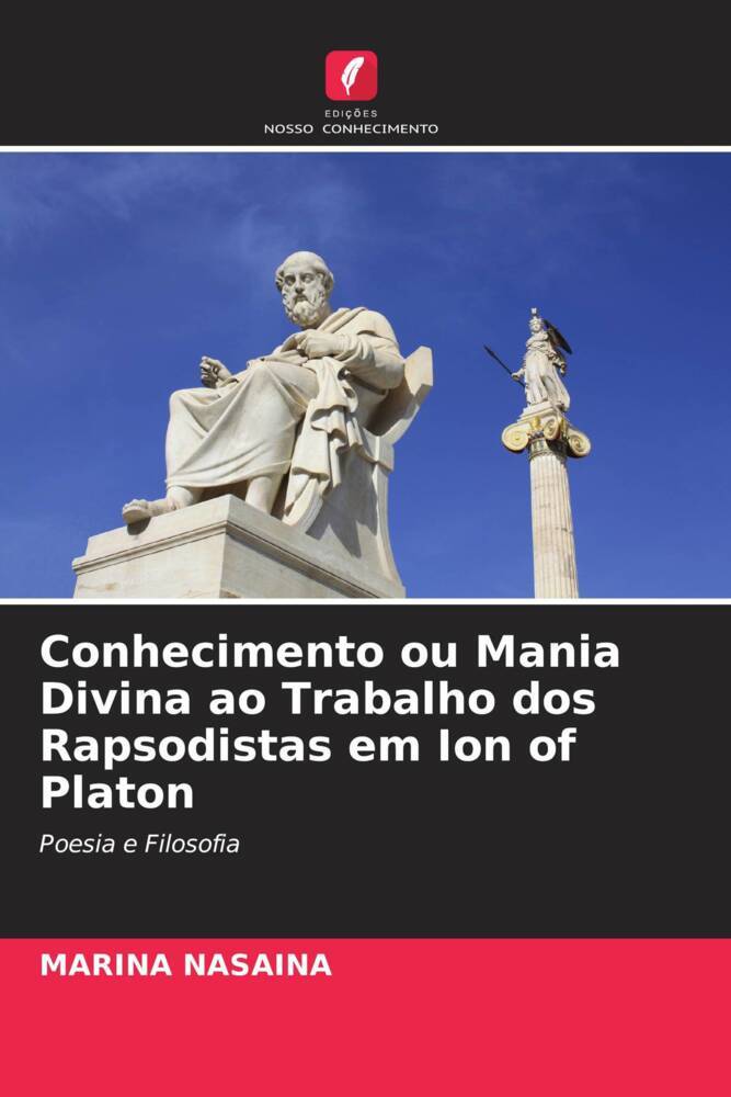 Conhecimento ou Mania Divina ao Trabalho dos Rapsodistas em Ion of Platon