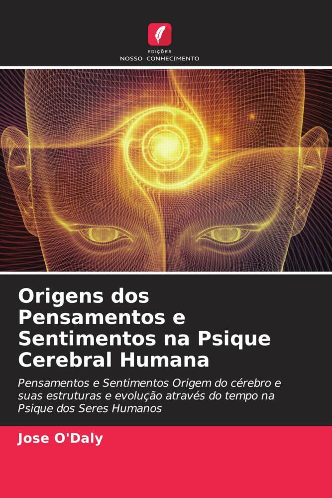 Origens dos Pensamentos e Sentimentos na Psique Cerebral Humana