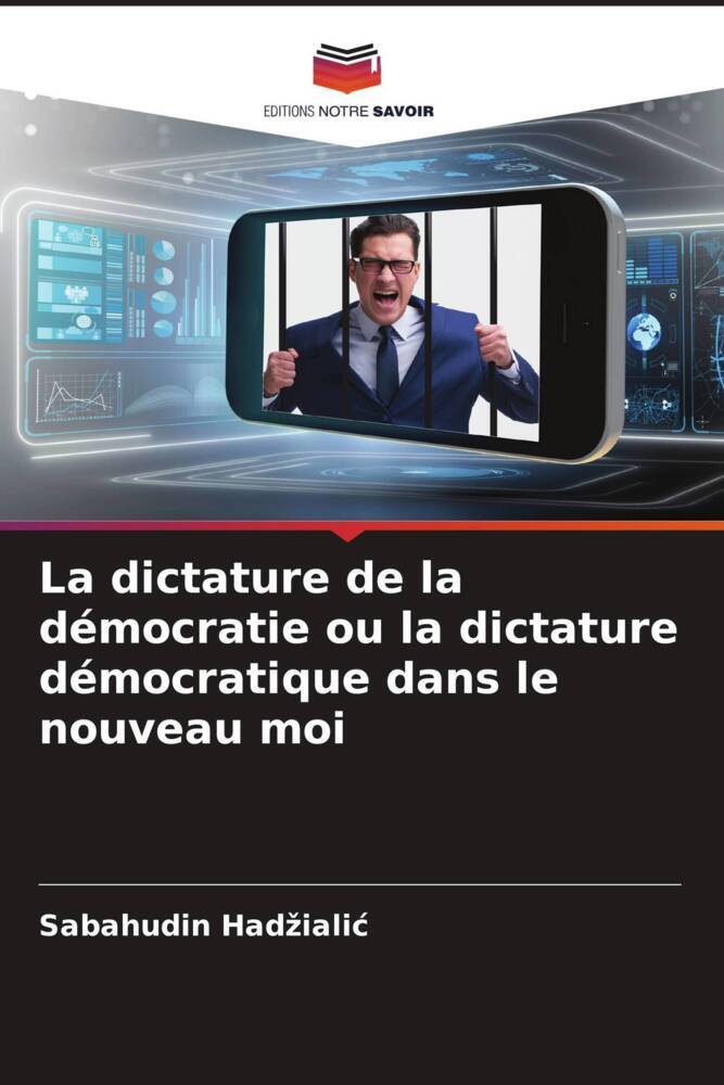 La dictature de la démocratie ou la dictature démocratique dans le nouveau moi