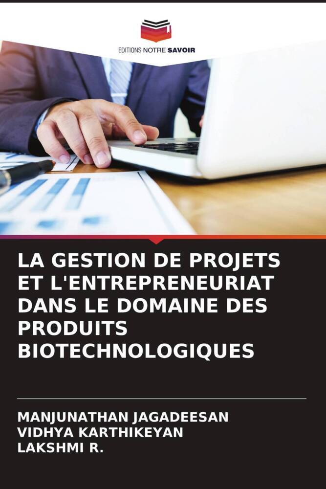 LA GESTION DE PROJETS ET L'ENTREPRENEURIAT DANS LE DOMAINE DES PRODUITS BIOTECHNOLOGIQUES