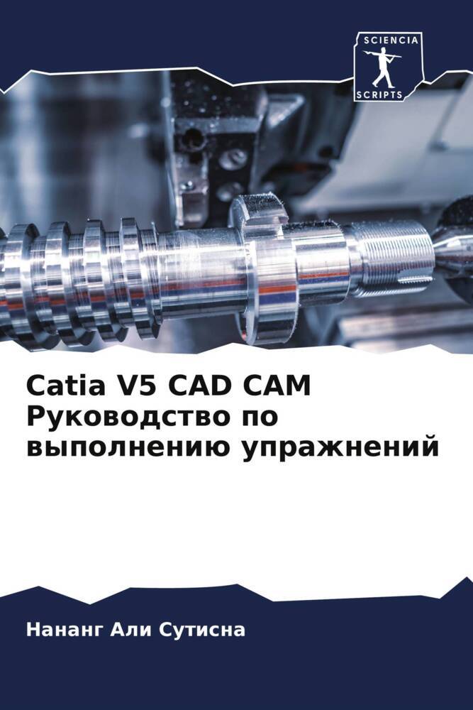 Catia V5 CAD CAM Rukowodstwo po wypolneniü uprazhnenij