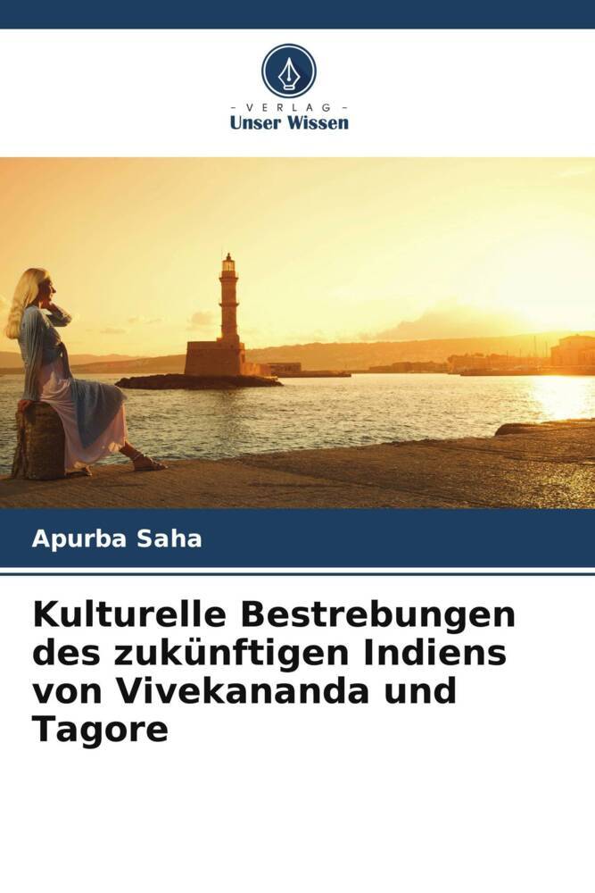 Kulturelle Bestrebungen des zukünftigen Indiens von Vivekananda und Tagore