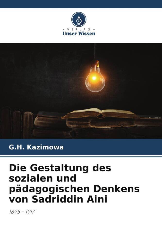 Die Gestaltung des sozialen und pädagogischen Denkens von Sadriddin Aini