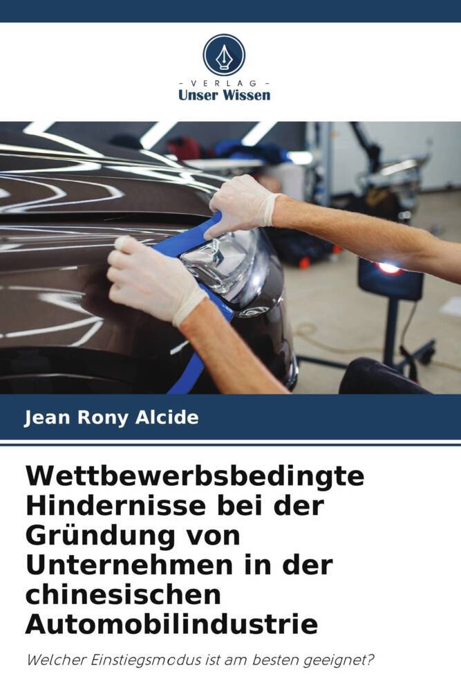 Wettbewerbsbedingte Hindernisse bei der Gründung von Unternehmen in der chinesischen Automobilindustrie