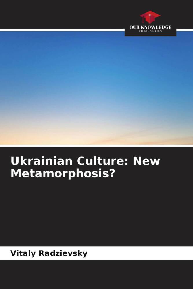 Ukrainian Culture: New Metamorphosis?