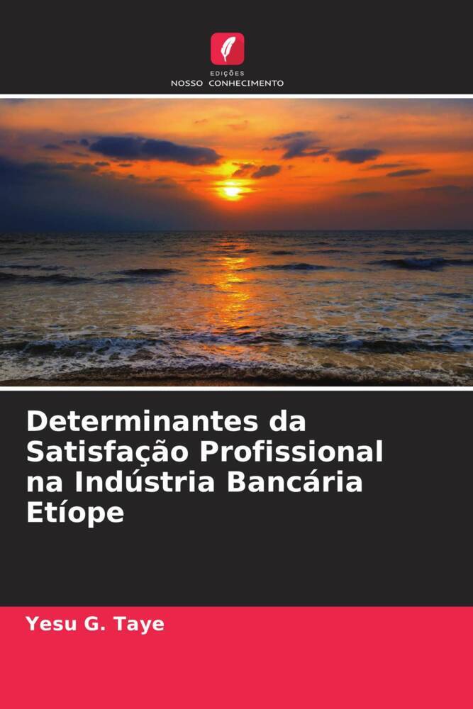 Determinantes da Satisfação Profissional na Indústria Bancária Etíope