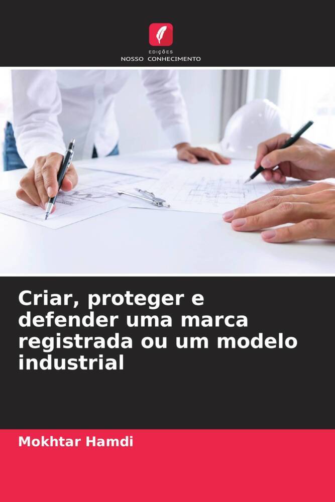 Criar, proteger e defender uma marca registrada ou um modelo industrial