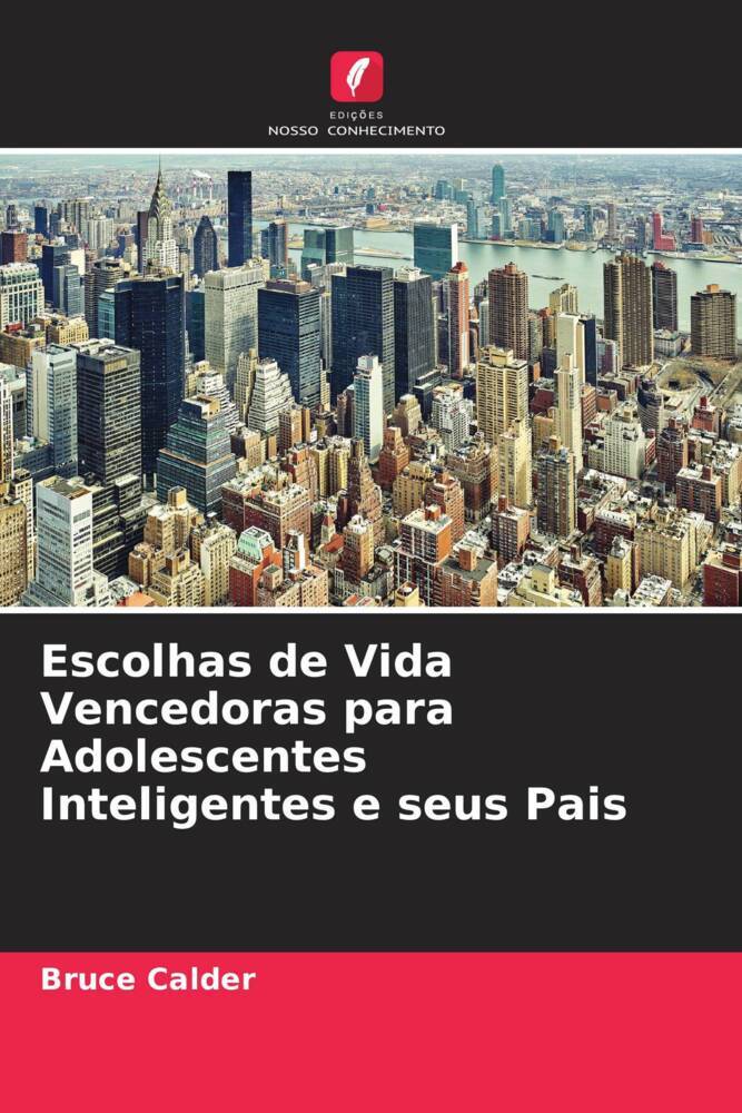 Escolhas de Vida Vencedoras para Adolescentes Inteligentes e seus Pais