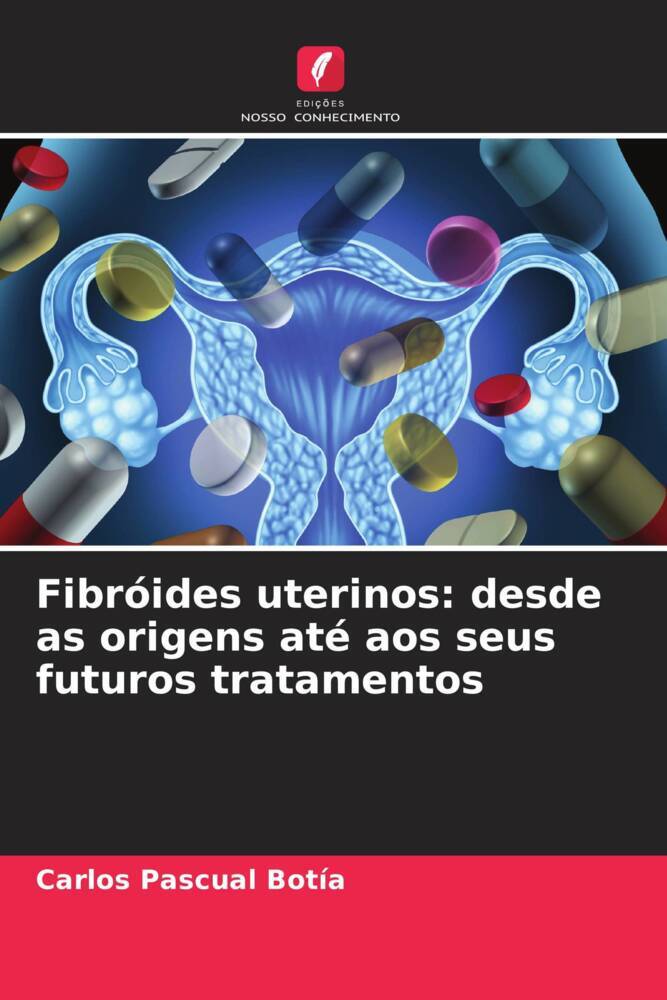 Fibróides uterinos: desde as origens até aos seus futuros tratamentos