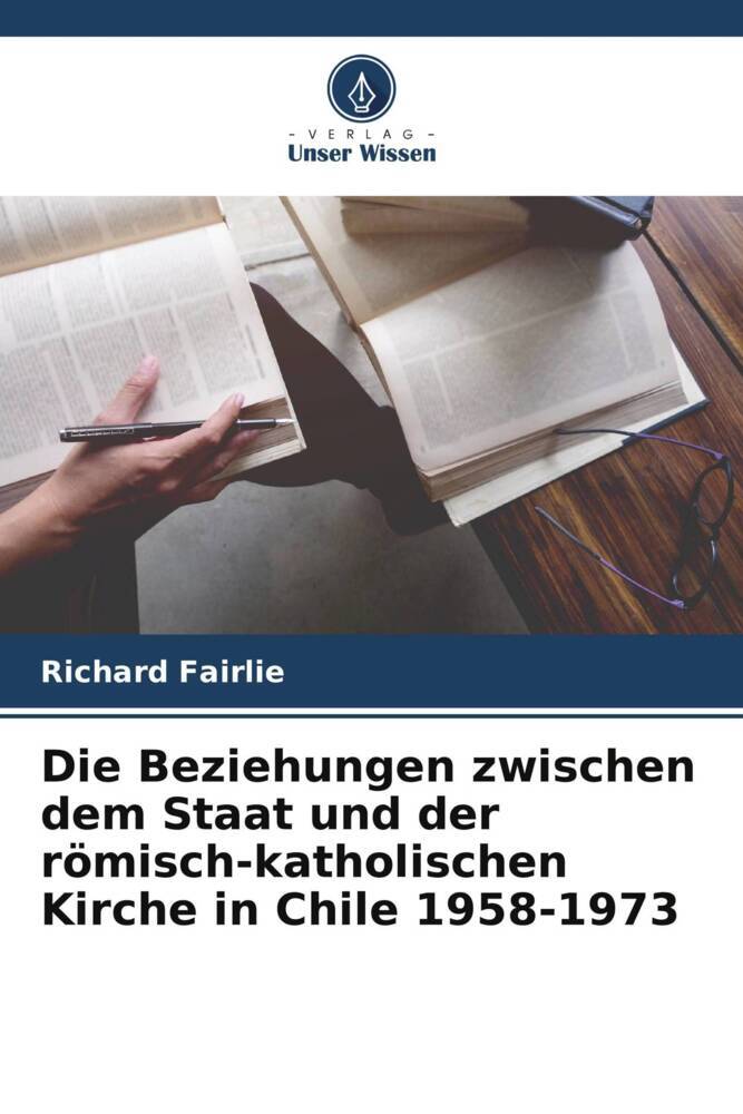 Die Beziehungen zwischen dem Staat und der römisch-katholischen Kirche in Chile 1958-1973