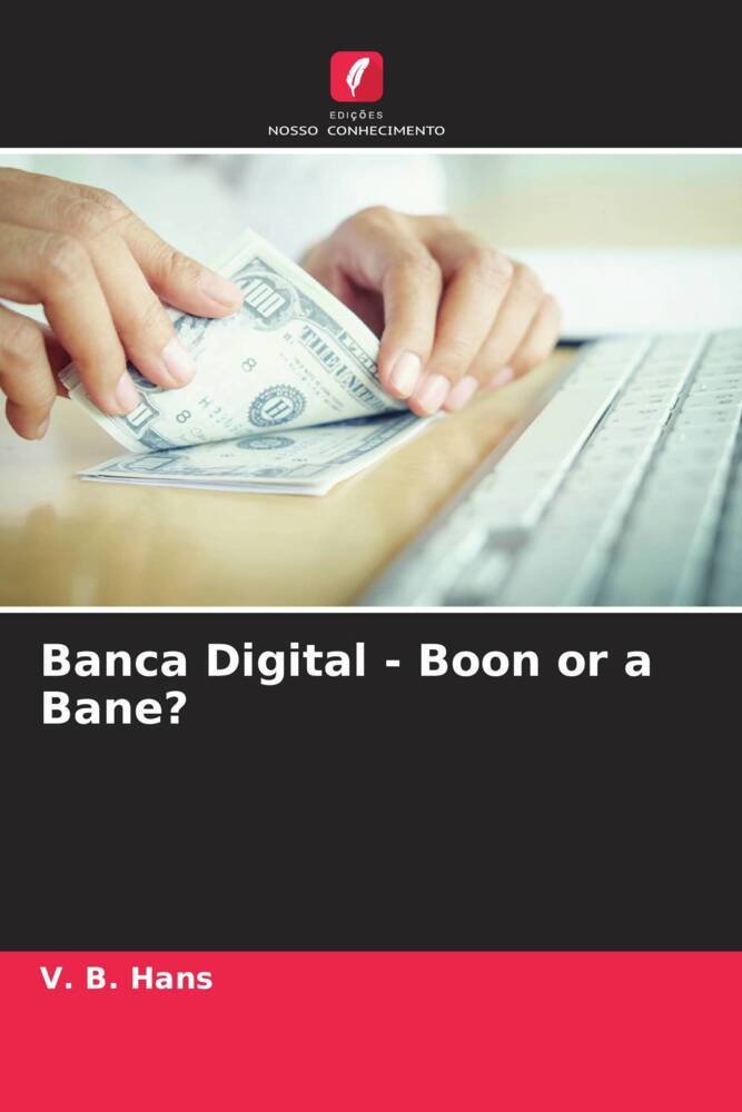 Banca Digital - Boon or a Bane?