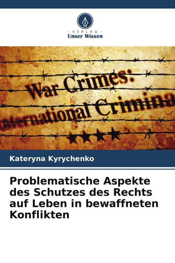 Problematische Aspekte des Schutzes des Rechts auf Leben in bewaffneten Konflikten