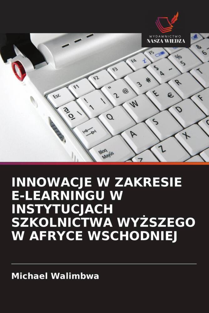 INNOWACJE W ZAKRESIE E-LEARNINGU W INSTYTUCJACH SZKOLNICTWA WY SZEGO W AFRYCE WSCHODNIEJ