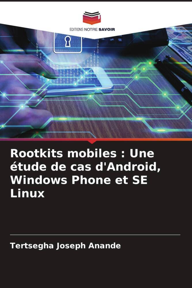 Rootkits mobiles : Une étude de cas d'Android, Windows Phone et SE Linux