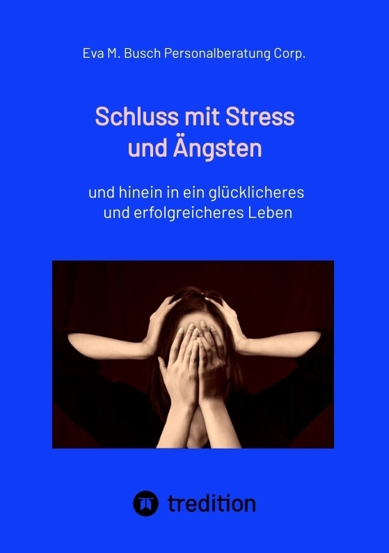 Schluss mit Stress und Ängsten - Tipps zum Umgang mit lähmenden Angst- und Panikattacken