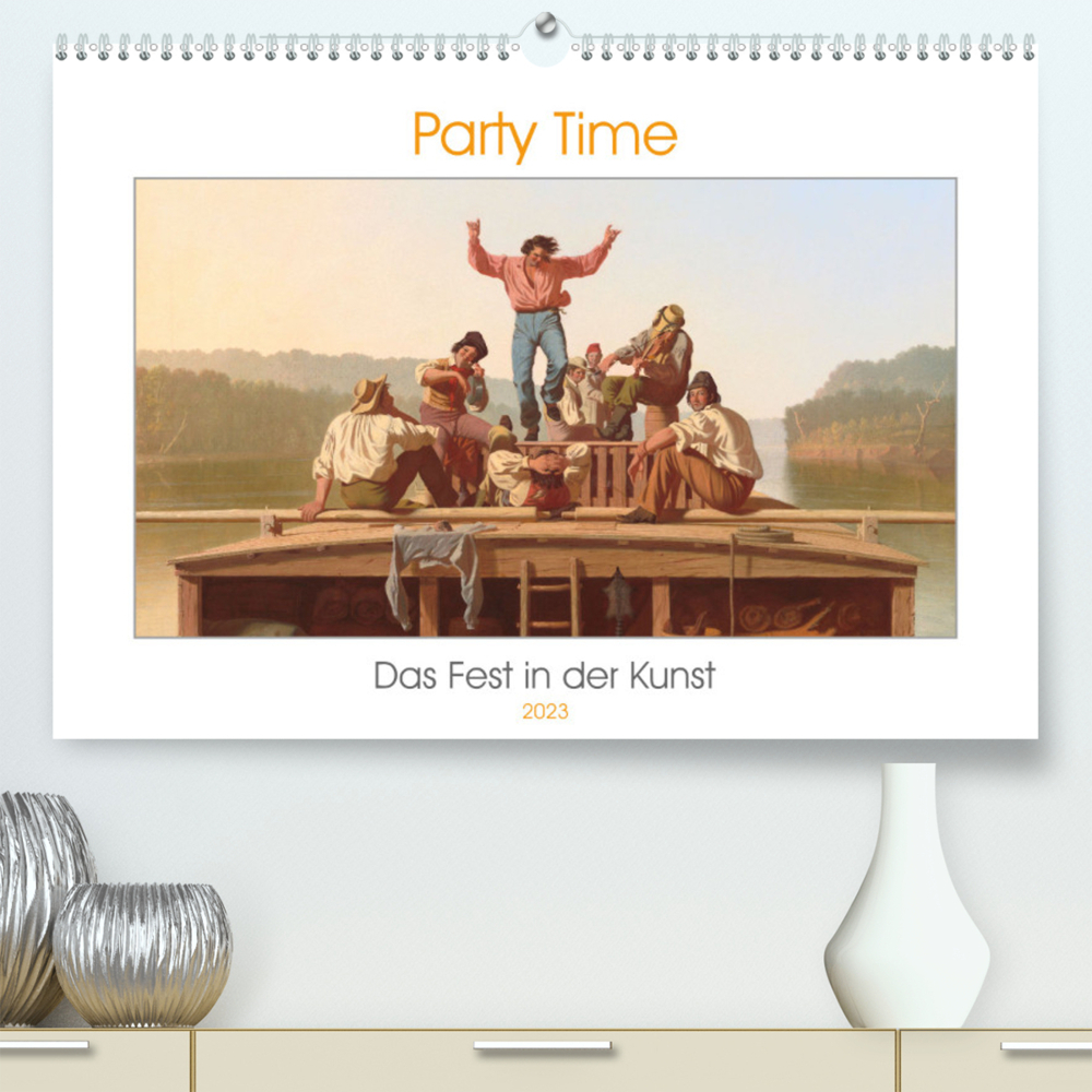Party Time - Das Fest in der Kunst (Premium, hochwertiger DIN A2 Wandkalender 2023, Kunstdruck in Hochglanz)