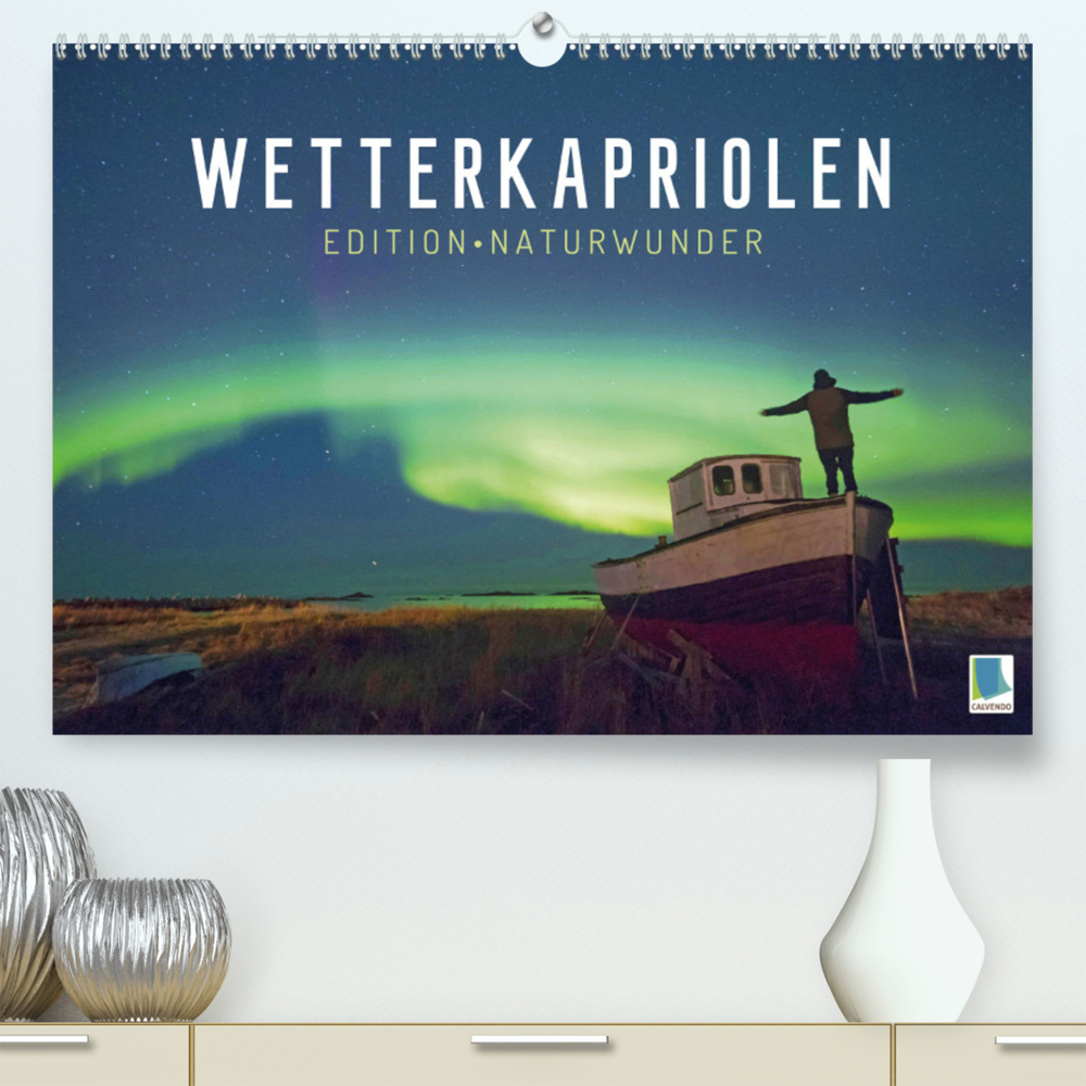 Wetterkapriolen: Edition Naturwunder (Premium, hochwertiger DIN A2 Wandkalender 2023, Kunstdruck in Hochglanz)