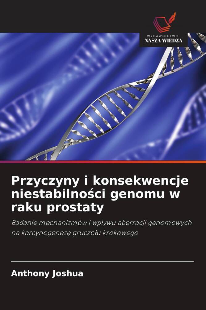 Przyczyny i konsekwencje niestabilnosci genomu w raku prostaty